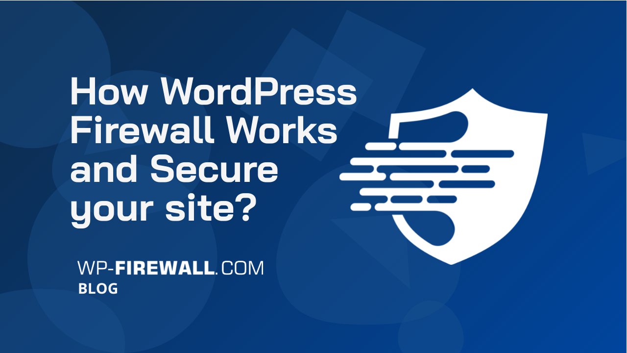How WordPress Firewalls Work And Improve The Security Of Your Website cover