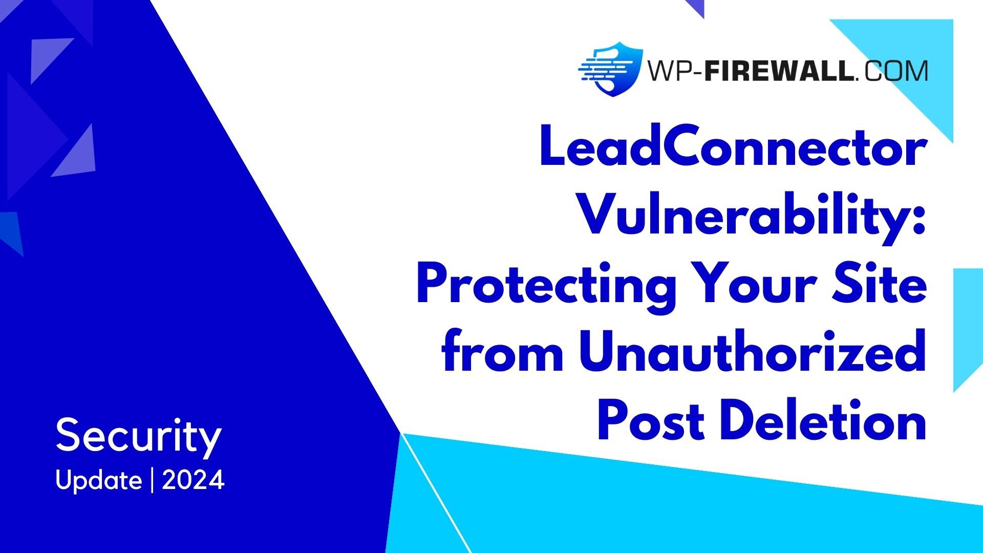 LeadConnector Vulnerability: Protecting Your Site from Unauthorized Post Deletion cover