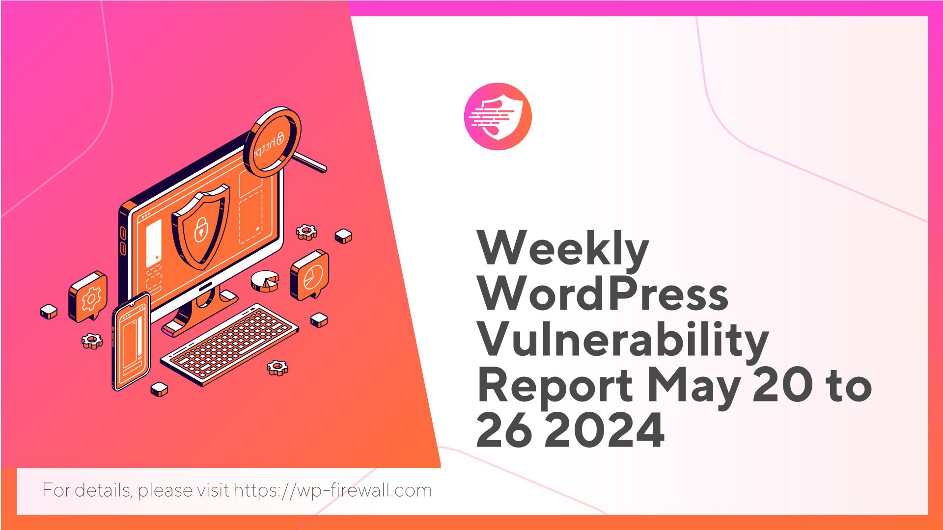 Weekly WordPress Vulnerability Report May 20 to 26 2024 cover