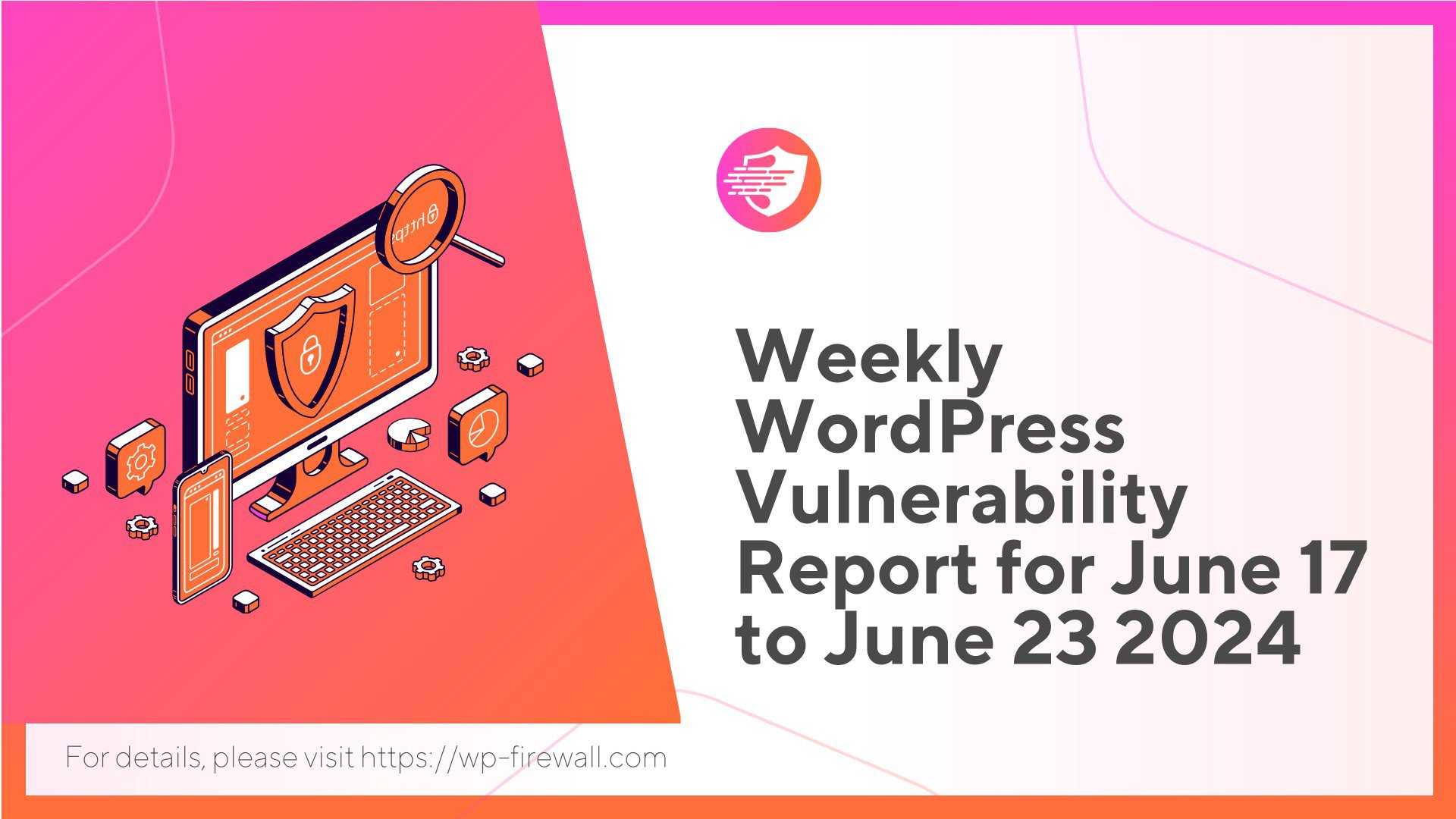 Weekly WordPress Vulnerability Report for June 17 to June 23 2024 cover