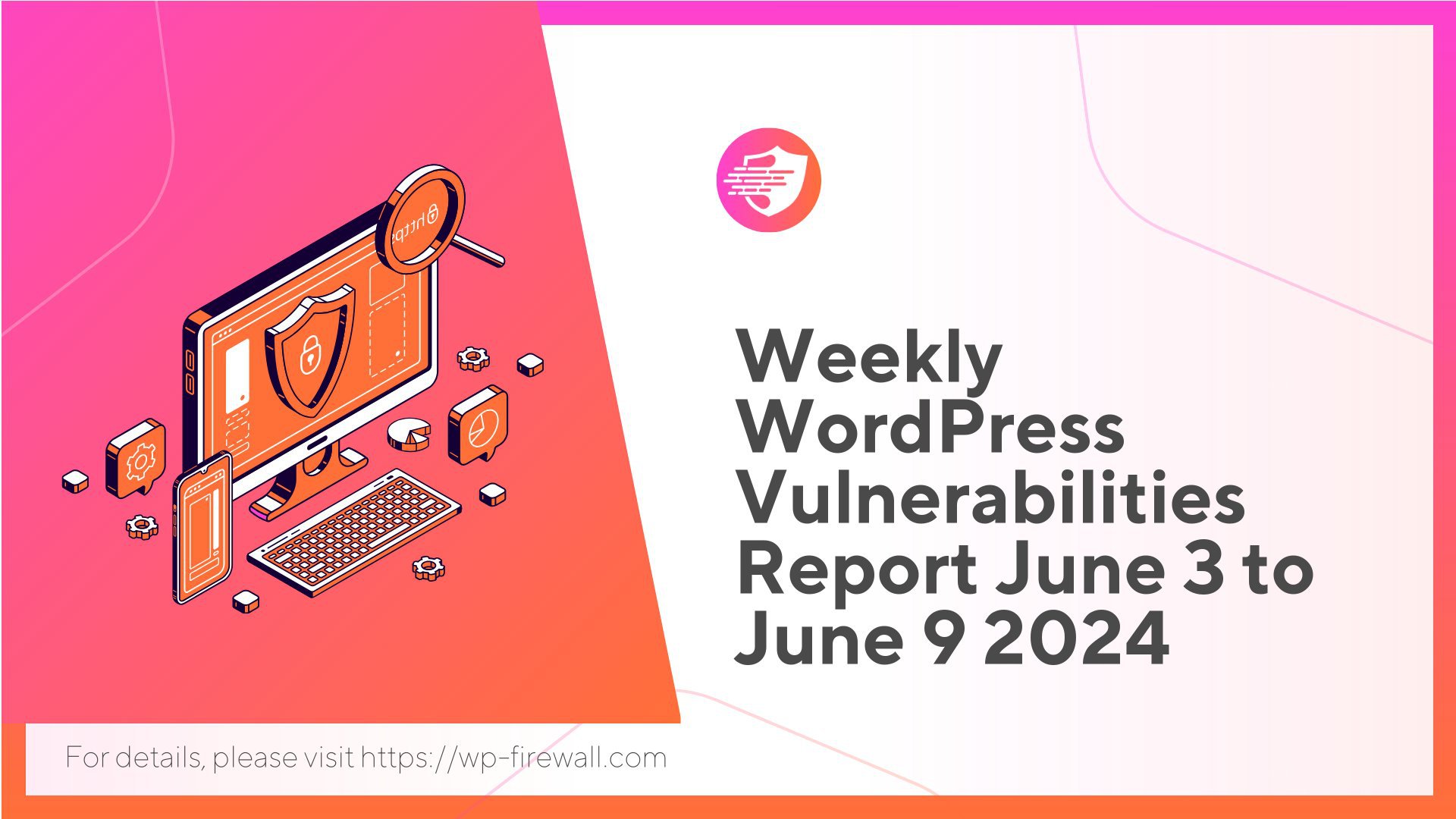 Weekly WordPress Vulnerabilities Report June 3 to June 9 2024 cover