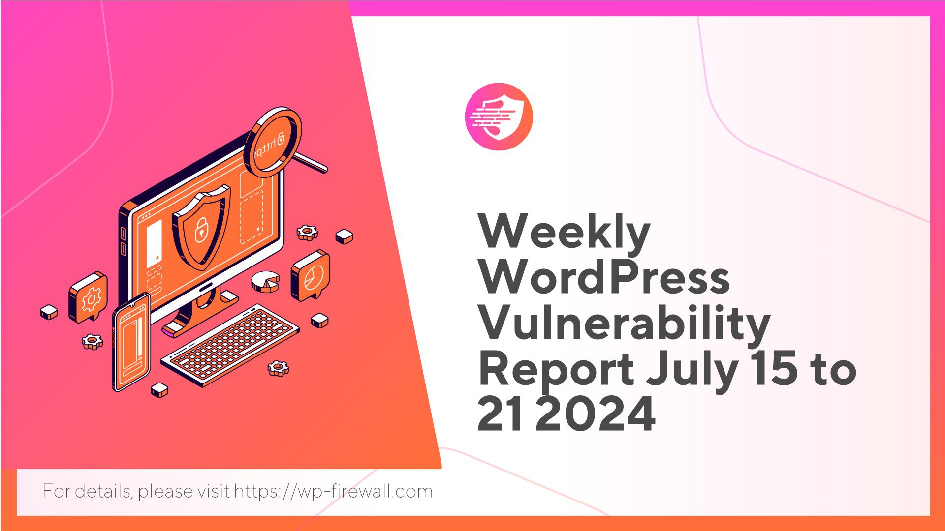 Weekly WordPress Vulnerability Report July 15 to 21 2024 cover