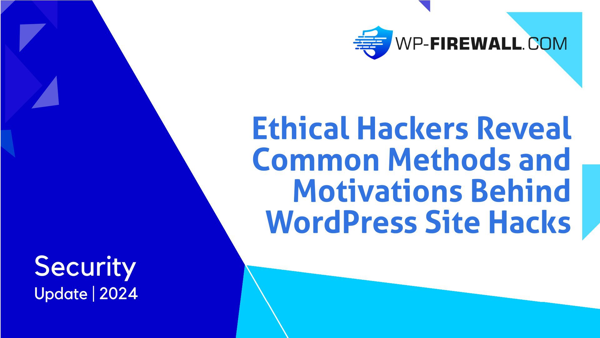 Ethical Hackers Reveal Common Methods and Motivations Behind WordPress Site Hacks cover