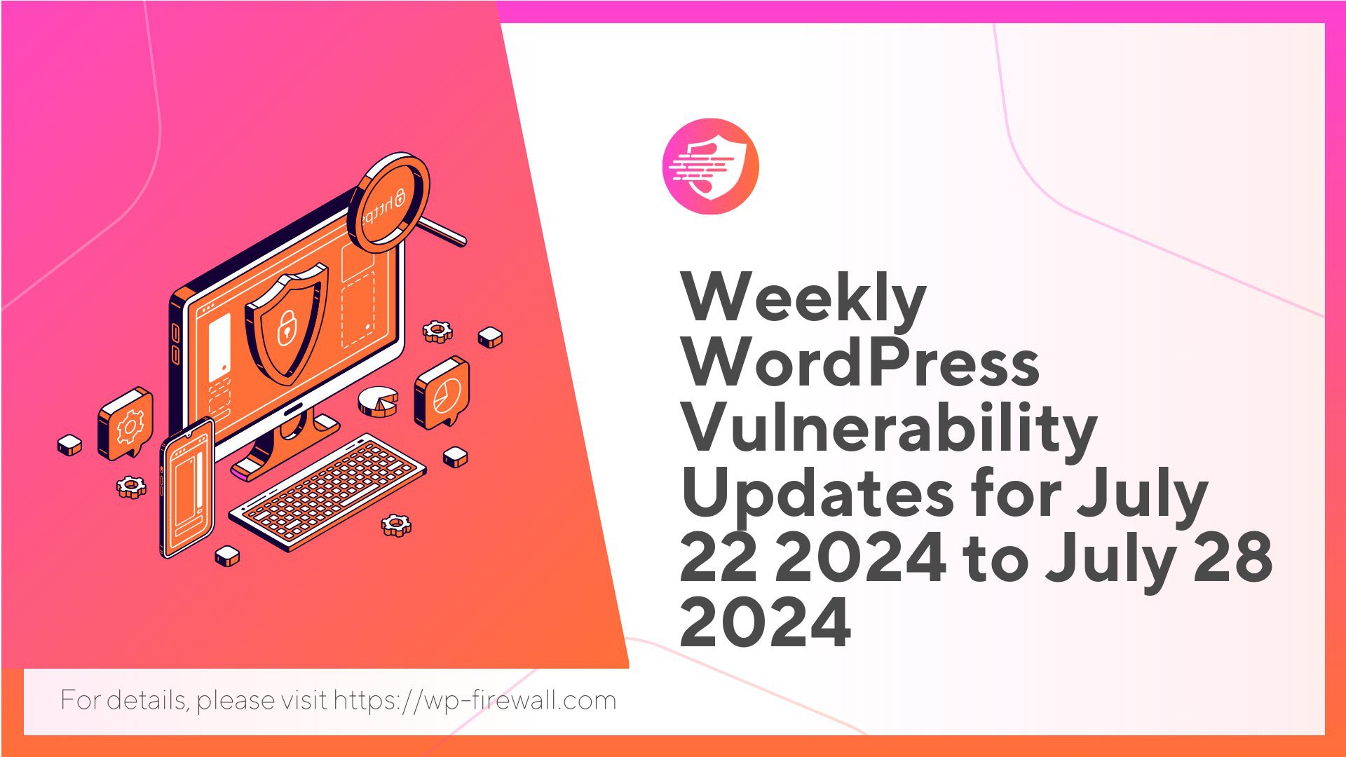 Weekly WordPress Vulnerability Updates for July 22 2024 to July 28 2024 cover