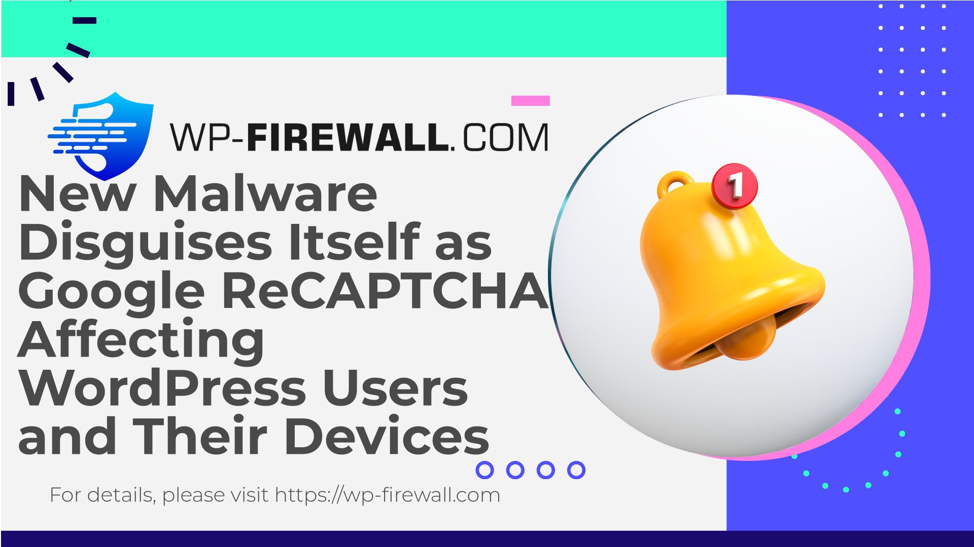 New Malware Disguises Itself as Google ReCAPTCHA Affecting WordPress Users and Their Devices cover