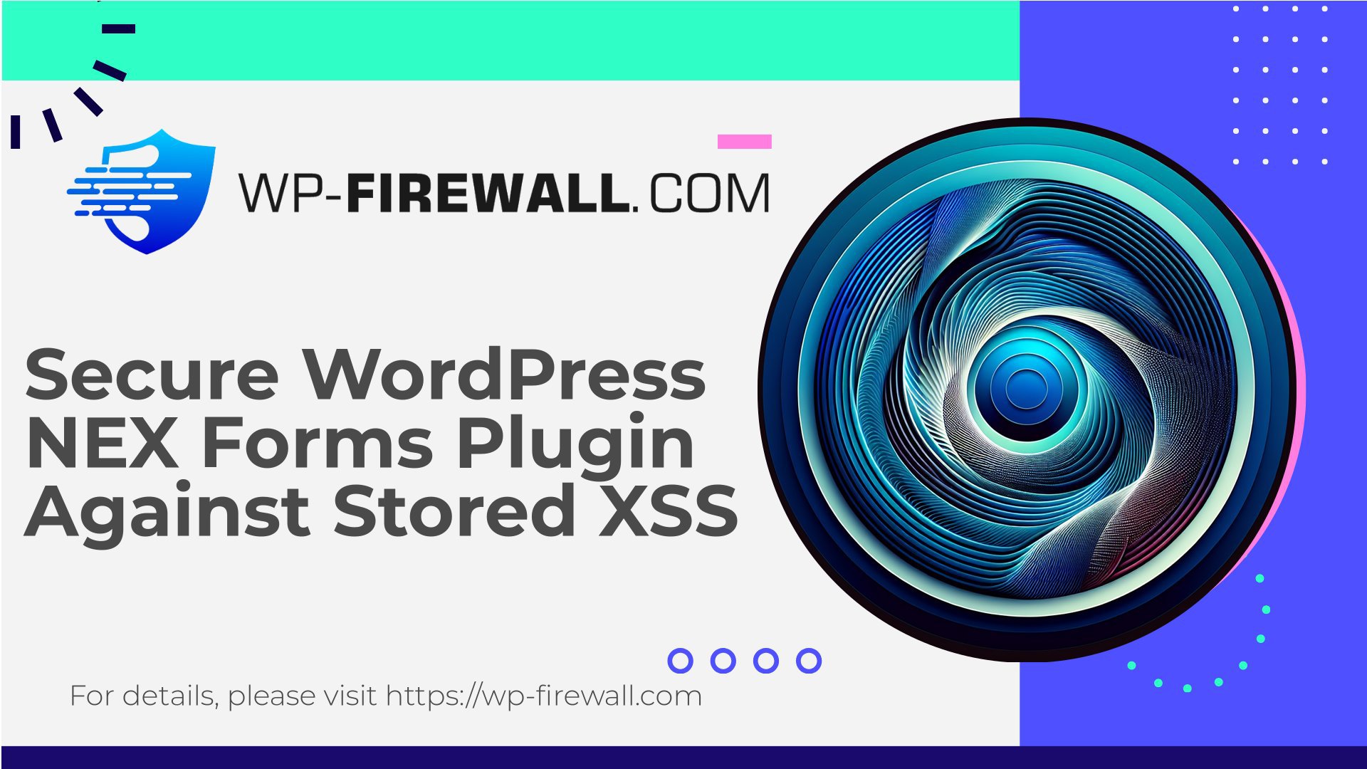 CVE-2025-3468[NEX-Forms] Secure WordPress NEX Forms Plugin Against Stored XSS cover